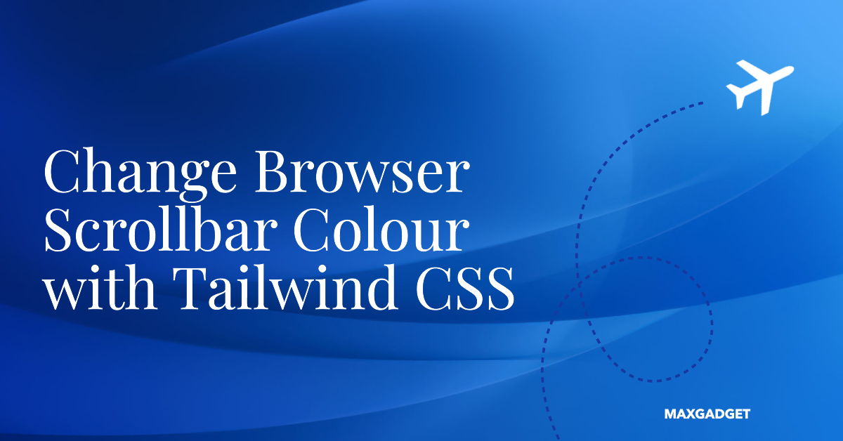 How to Change Browser Scrollbar Color with Tailwind CSS