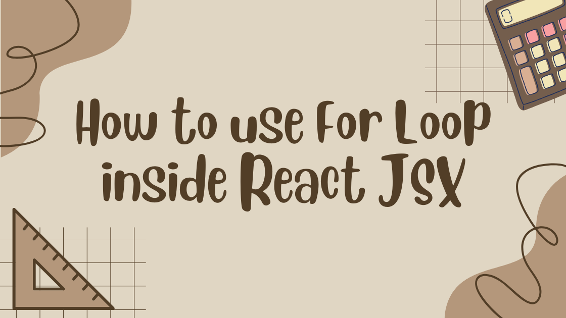 How to use For Loop inside React JSX: Guide